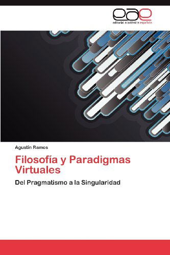 Cover for Agustín Ramos · Filosofía Y Paradigmas Virtuales: Del Pragmatismo a La Singularidad (Paperback Book) [Spanish edition] (2012)