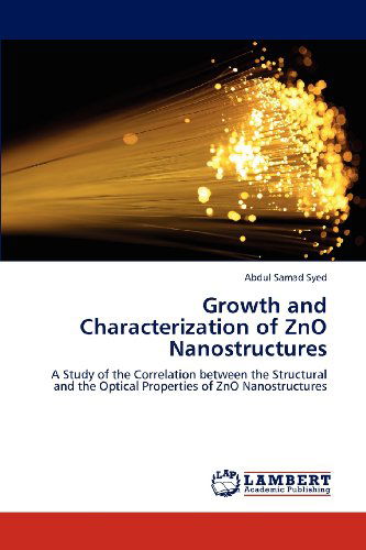 Cover for Abdul Samad Syed · Growth and Characterization of Zno Nanostructures: a Study of the Correlation Between the Structural and the Optical Properties of Zno Nanostructures (Paperback Book) (2012)