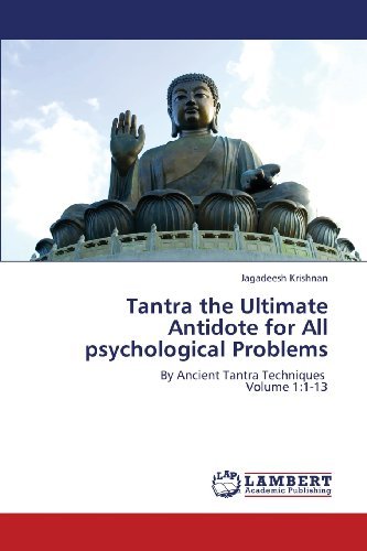 Cover for Jagadeesh Krishnan · Tantra the Ultimate Antidote  for All Psychological Problems: by Ancient Tantra Techniques   Volume 1:1-13 (Paperback Bog) (2013)
