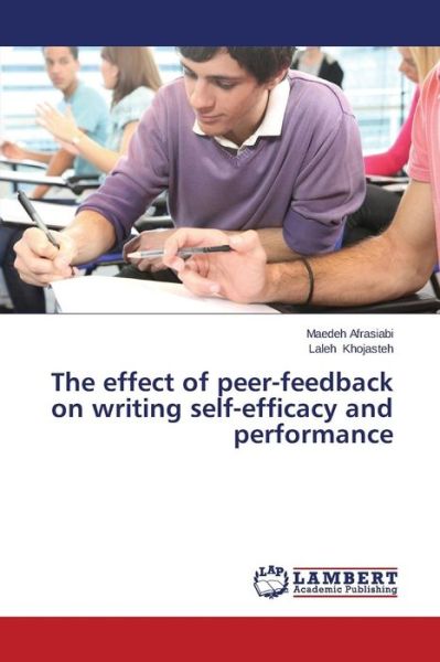 Cover for Laleh Khojasteh · The Effect of Peer-feedback on Writing Self-efficacy and Performance (Paperback Book) (2014)