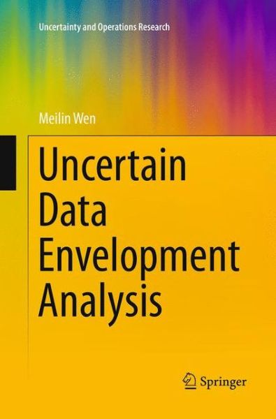 Cover for Meilin Wen · Uncertain Data Envelopment Analysis - Uncertainty and Operations Research (Paperback Book) [Softcover reprint of the original 1st ed. 2015 edition] (2016)