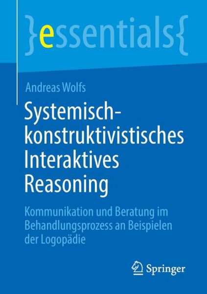 Cover for Andreas Wolfs · Systemisch-Konstruktivistisches Interaktives Reasoning (Book) (2023)