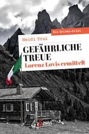 Gefährliche Treue. Lorenz Lovis ermittelt - Heidi Troi - Books - Servus - 9783710402814 - May 25, 2022