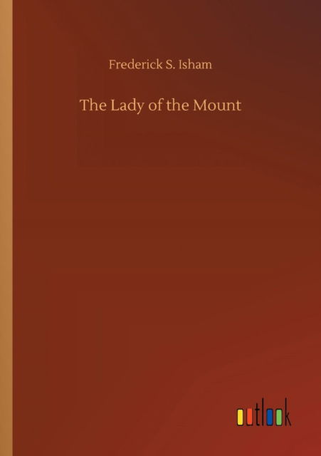 Cover for Frederick S Isham · The Lady of the Mount (Paperback Book) (2018)
