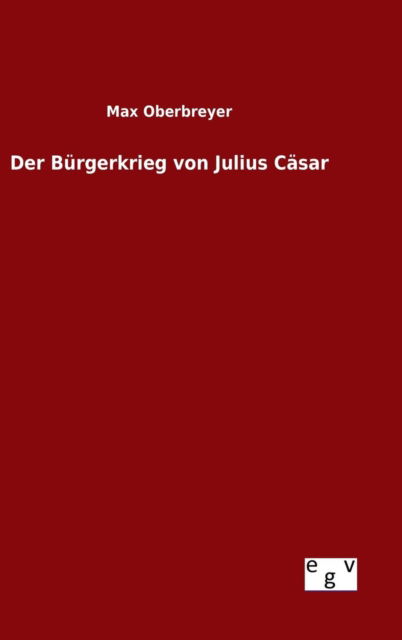 Cover for Max Oberbreyer · Der Burgerkrieg Von Julius Casar (Hardcover Book) (2015)