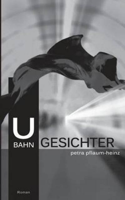Cover for Pflaum-Heinz · U-Bahn-Gesichter (Bok) (2016)