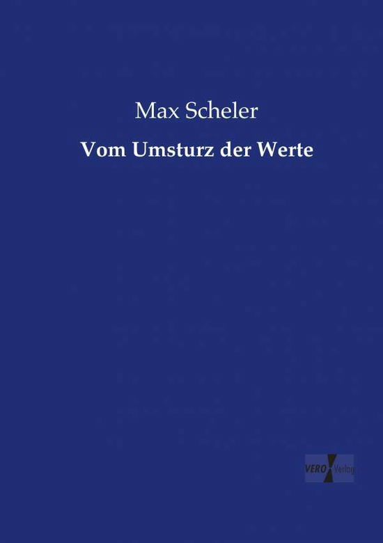 Cover for Max Scheler · Vom Umsturz Der Werte (Taschenbuch) (2019)