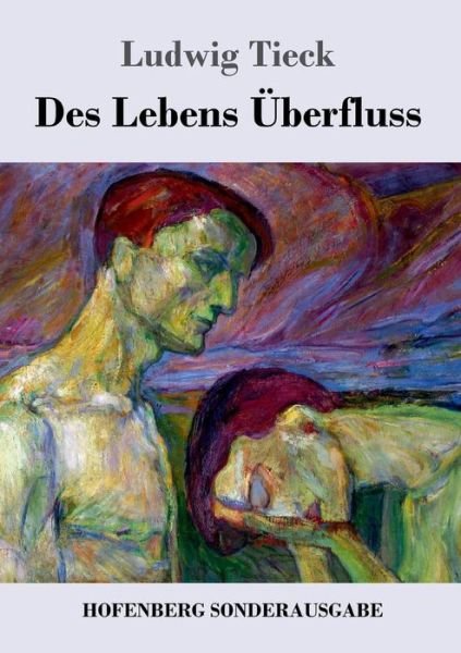 Cover for Tieck · Des Lebens Überfluss (Book) (2017)