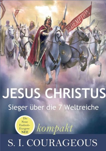 Cover for S I Courageous · Jesus Christus: Sieger uber die 7 Weltreiche (kompakt) (Paperback Book) (2023)
