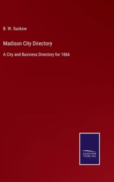 Madison City Directory - B W Suckow - Bøger - Salzwasser-Verlag - 9783752558814 - 19. januar 2022