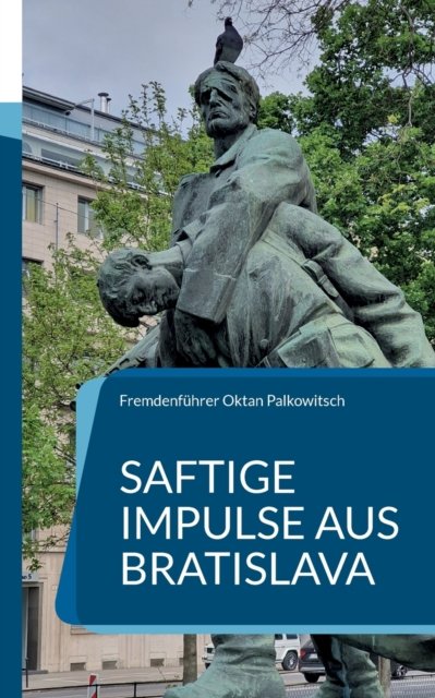 Cover for Fremdenfuhrer Oktan Palkowitsch · Saftige Impulse aus Bratislava: Fotoreportage aus der Hauptstadt Sloweniens (Pocketbok) (2022)