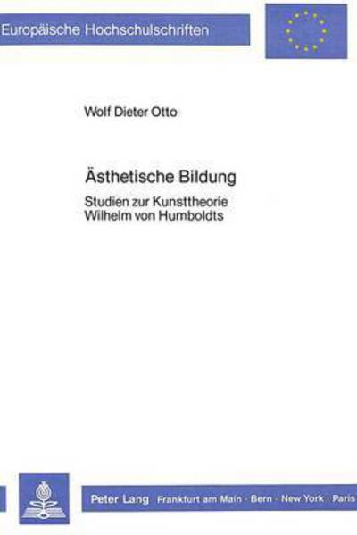 Cover for Otto Wolf Dieter Otto · Aesthetische Bildung: Studien zur Kunsttheorie Wilhelm von Humboldts (Paperback Book) (1987)