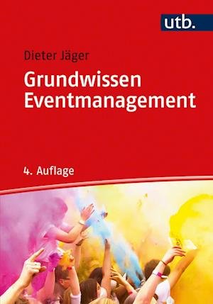 Grundwissen Eventmanagement - Dieter Jäger - Books - UTB GmbH - 9783825256814 - July 12, 2021