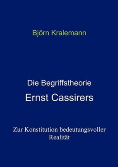 Cover for Bjoern Kralemann · Die Begriffstheorie Ernst Cassirers (Paperback Book) [German edition] (2001)