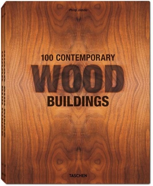 Cover for Philip Jodidio · 100 Contemporary Wood Buildings (Innbunden bok) (2015)