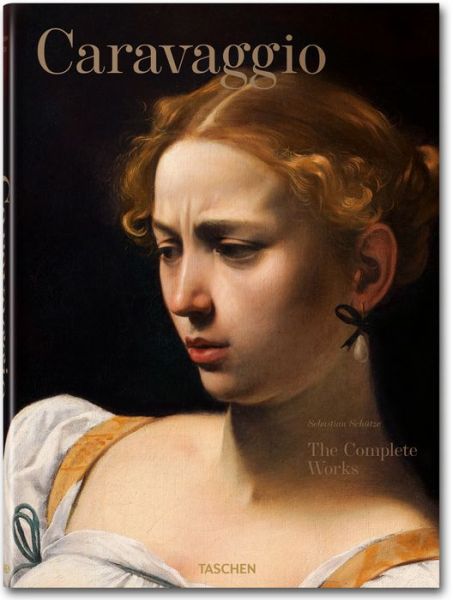 Caravaggio. The Complete Works - Sebastian Schutze - Libros - Taschen GmbH - 9783836555814 - 19 de junio de 2015