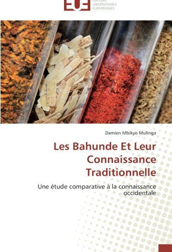 Cover for Damien Mbikyo Mulinga · Les Bahunde et Leur Connaissance Traditionnelle: Une Étude Comparative À La Connaissance  Occidentale (Paperback Book) [French edition] (2018)