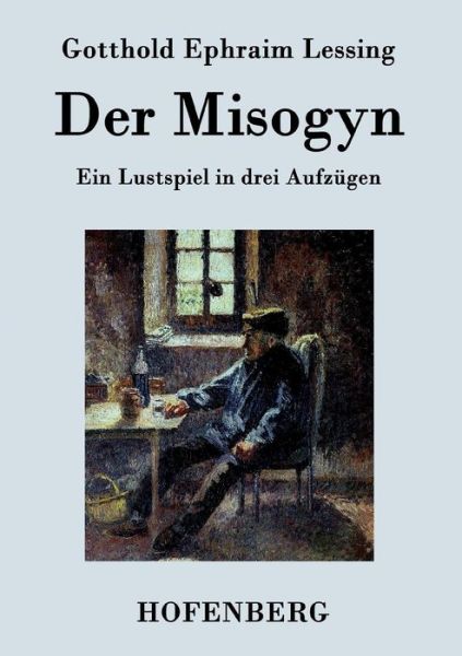 Cover for Gotthold Ephraim Lessing · Der Misogyn (Paperback Book) (2015)