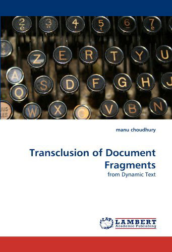 Cover for Manu Choudhury · Transclusion of Document Fragments: from Dynamic Text (Paperback Book) (2011)