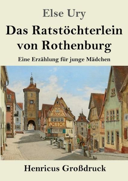 Cover for Else Ury · Das Ratstöchterlein von Rothenburg (Großdruck) (Paperback Book) (2023)