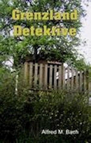 Cover for Bach · Grenzland Detektive (Book)