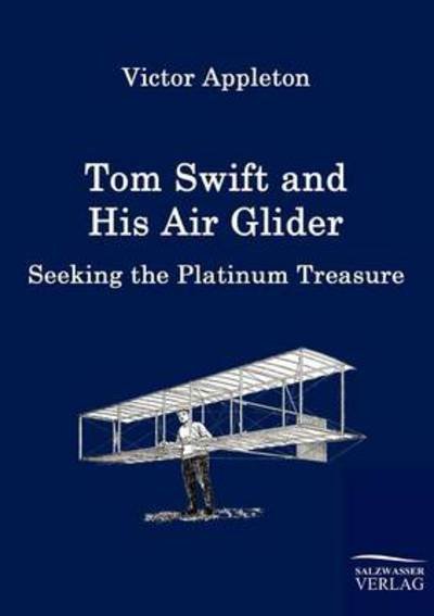 Cover for Victor Appleton · Tom Swift and His Air Glider: Seeking the Platinuum Treasure (Paperback Book) (2010)