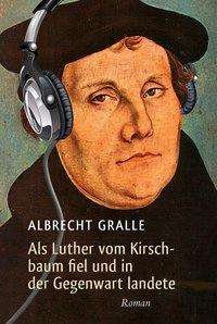 Cover for Gralle · Als Luther vom Kirschbaum fiel (Bok)