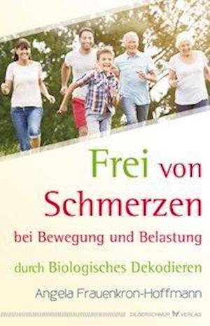 Frei von Schmerzen bei Bewegung und Belastung - Angela Frauenkron-Hoffmann - Books - Silberschnur Verlag Die G - 9783898456814 - March 1, 2021