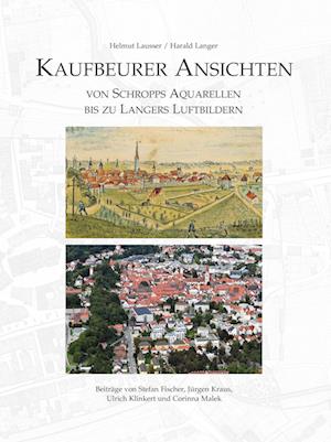 Kaufbeurer Ansichten - Helmut Lausser - Books - Bauer-Verlag - 9783955511814 - February 1, 2023