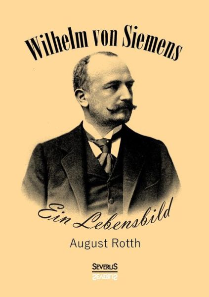 Cover for August Rotth · Wilhelm von Siemens (Paperback Book) (2017)