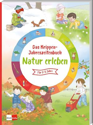 Das Krippen-Jahreszeitenbuch: Natur erleben - Klett Kita GmbH - Books - Klett Kita GmbH - 9783960461814 - January 10, 2022