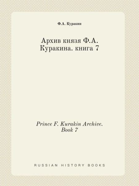 Cover for F a Kurakin · Prince F. Kurakin Archive. Book 7 (Paperback Book) (2015)