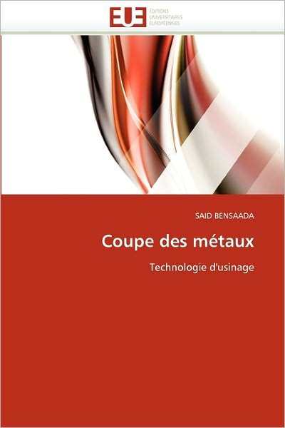 Cover for Said Bensaada · Coupe Des Métaux: Technologie D'usinage (Paperback Bog) [French edition] (2018)