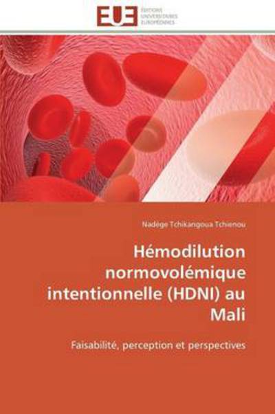 Cover for Nadège Tchikangoua Tchienou · Hémodilution Normovolémique Intentionnelle (Hdni) Au Mali: Faisabilité, Perception et Perspectives (Paperback Book) [French edition] (2018)