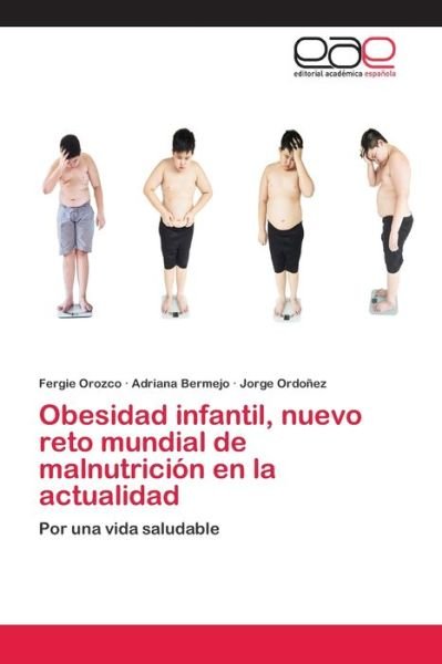 Cover for Fergie Orozco · Obesidad infantil, nuevo reto mundial de malnutricion en la actualidad (Pocketbok) (2018)