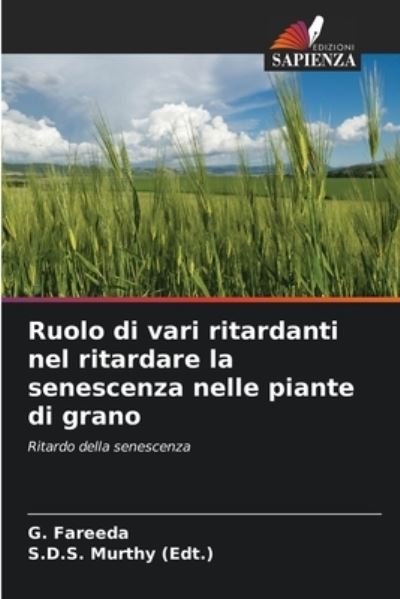 Cover for G Fareeda · Ruolo di vari ritardanti nel ritardare la senescenza nelle piante di grano (Paperback Bog) (2021)