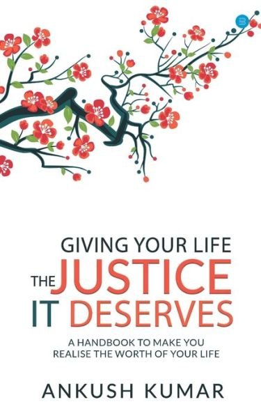 Cover for Ankush Kumar · Giving your life The Justice it Deserves (Paperback Book) (2021)