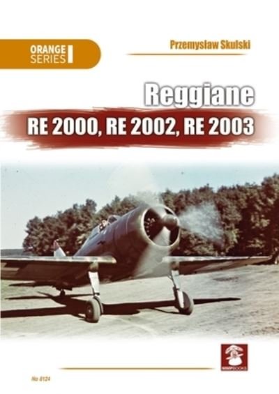 Cover for Przemyslaw Skulski · Reggiane Re 2000, Re 2002, Re 2003 - Orange Series (Paperback Bog) (2022)