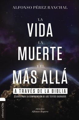 Cover for Ranchal Alfonso Perez Ranchal · La vida, la muerte y el mas alla a traves de la Biblia: Claves para la comprension de los textos sagrados (Paperback Book) (2022)