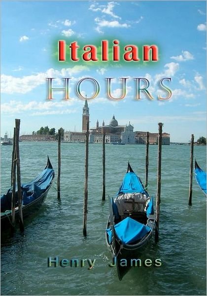 Italian Hours - Henry James - Kirjat - IAP - 9788562022814 - keskiviikko 12. elokuuta 2009