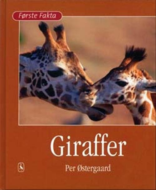 Cover for Per Østergaard · Første Fakta; Første fakta. Dyr og natur: Giraffer (Bound Book) [1e uitgave] [Indbundet] (2008)