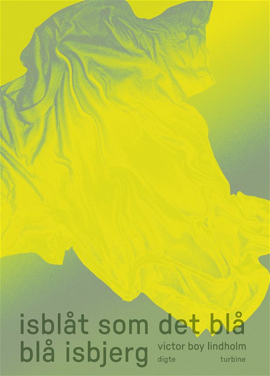 Cover for Victor Boy Lindholm · Isblåt Som det Blå Blå Isbjerg (Sewn Spine Book) [1e uitgave] (2024)