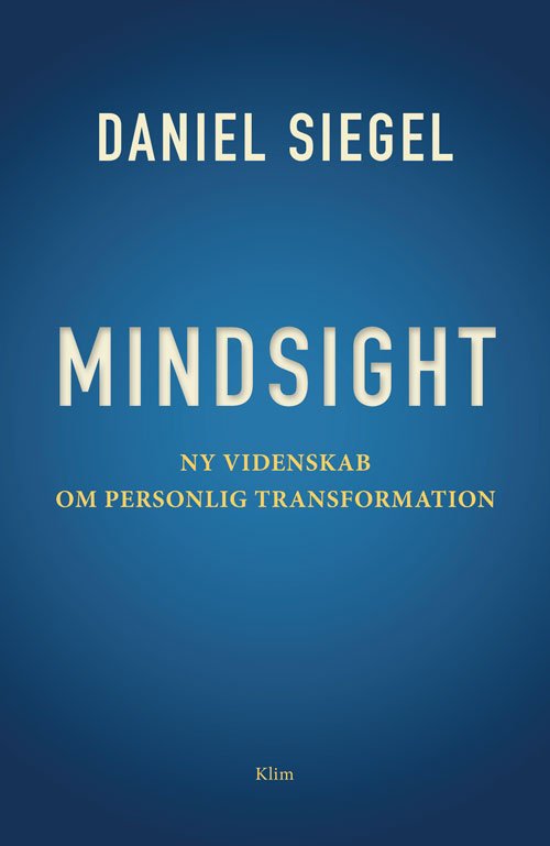Mindsight - Daniel Siegel - Bøker - Klim - 9788771293814 - 1. november 2016