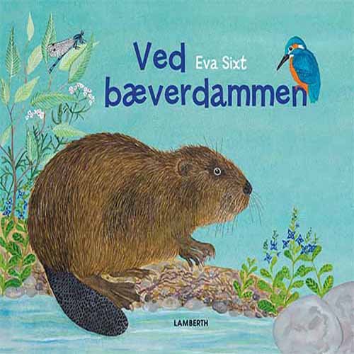 Cover for Eva Sixt · Ved bæverdammen (Bound Book) [1er édition] (2019)