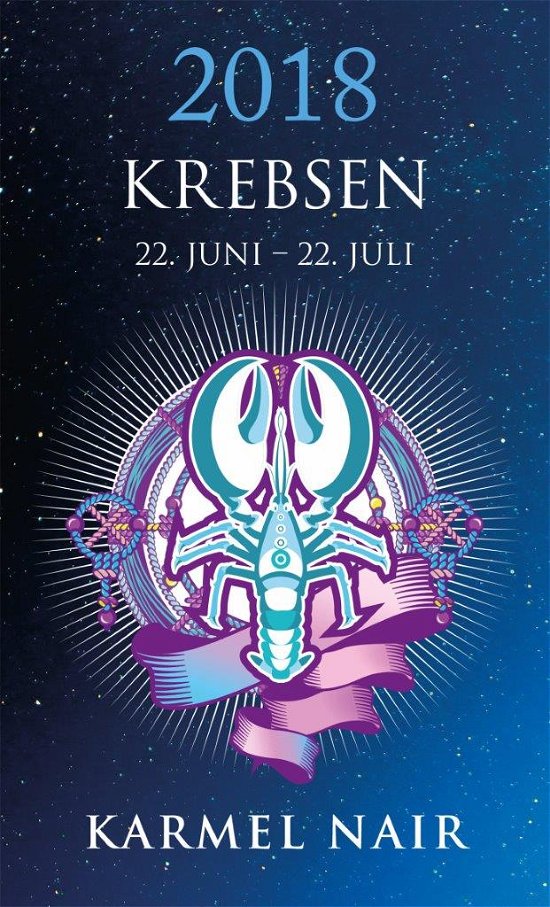 Horoskop 2018: Krebsen 2018 - Karmel Nair - Livres - HarperCollins Nordic - 9788771912814 - 1 novembre 2017