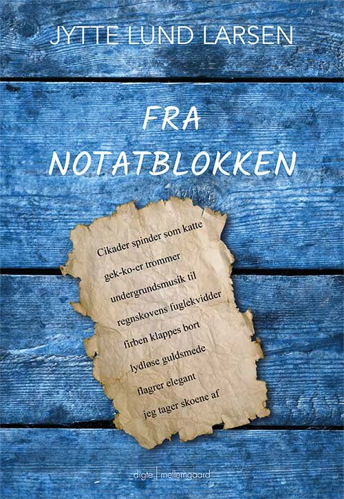 Fra notatblokken - Jytte Lund Larsen - Bøger - Forlaget mellemgaard - 9788772184814 - 8. juli 2019