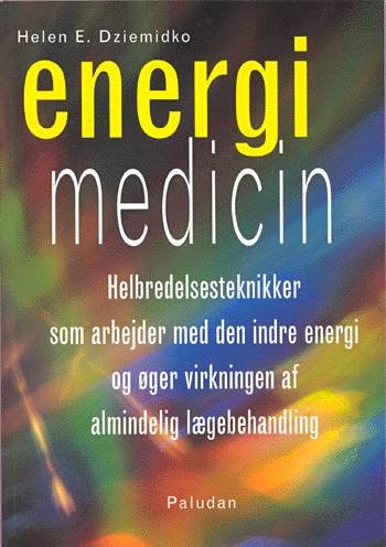 Energi medicin - Helen E. Dziemidko - Bøger - Paludan - 9788772308814 - 5. september 2000