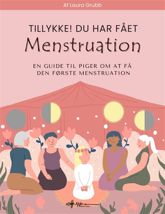 Tillykke! Du har fået menstruation - Laura Grubb - Livres - Wadskjær Forlag - 9788794162814 - 12 décembre 2023