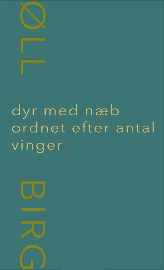 Cover for Birgitte Krogsbøll · Dyr med Næb Ordnet Efter Antal Vinger: (Sewn Spine Book) [1º edição] (2013)