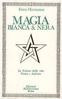 Magia Bianca E Nera - Franz Hartmann - Books -  - 9788827202814 - 